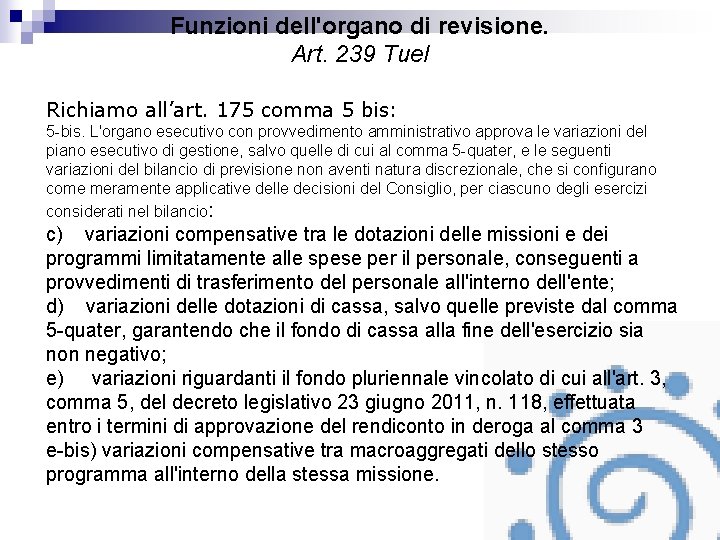 Funzioni dell'organo di revisione. Art. 239 Tuel Richiamo all’art. 175 comma 5 bis: 5