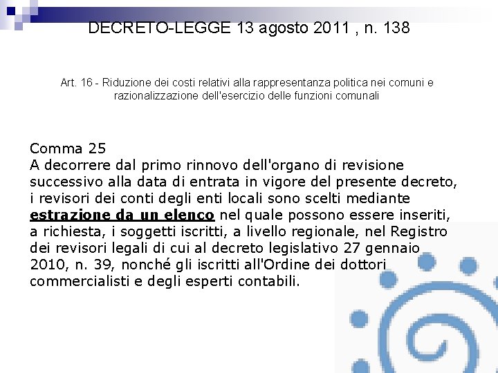 DECRETO-LEGGE 13 agosto 2011 , n. 138 Art. 16 - Riduzione dei costi relativi