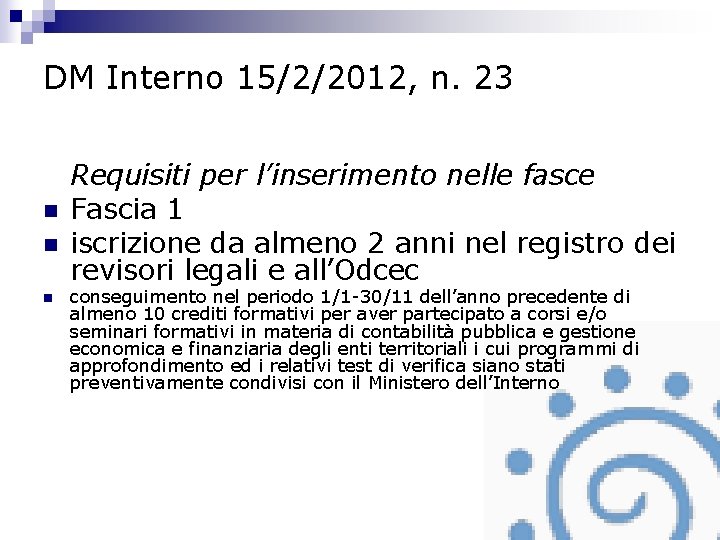 DM Interno 15/2/2012, n. 23 n n n Requisiti per l’inserimento nelle fasce Fascia