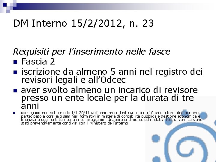 DM Interno 15/2/2012, n. 23 Requisiti per l’inserimento nelle fasce n Fascia 2 n