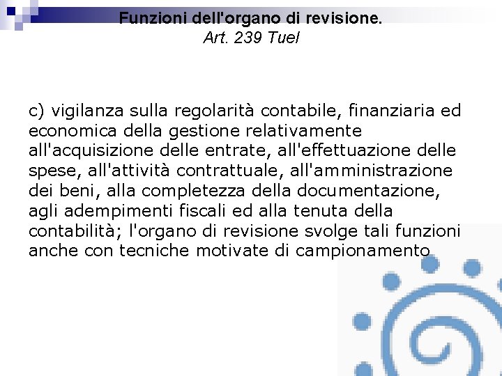 Funzioni dell'organo di revisione. Art. 239 Tuel c) vigilanza sulla regolarità contabile, finanziaria ed