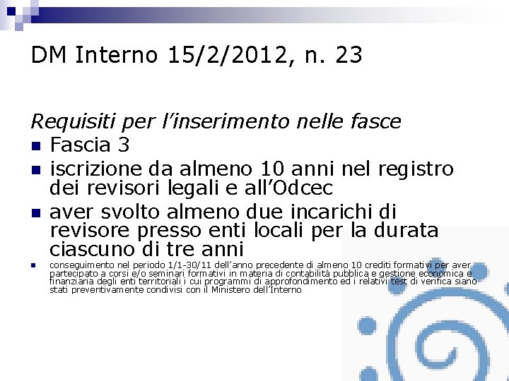 DM Interno 15/2/2012, n. 23 Requisiti per l’inserimento nelle fasce n Fascia 3 n