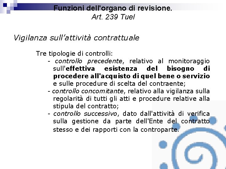 Funzioni dell'organo di revisione. Art. 239 Tuel Vigilanza sull’attività contrattuale Tre tipologie di controlli: