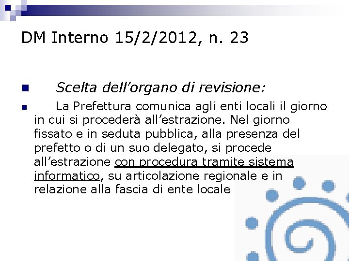 DM Interno 15/2/2012, n. 23 n n Scelta dell’organo di revisione: La Prefettura comunica