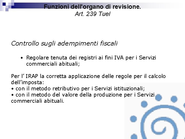 Funzioni dell'organo di revisione. Art. 239 Tuel Controllo sugli adempimenti fiscali • Regolare tenuta