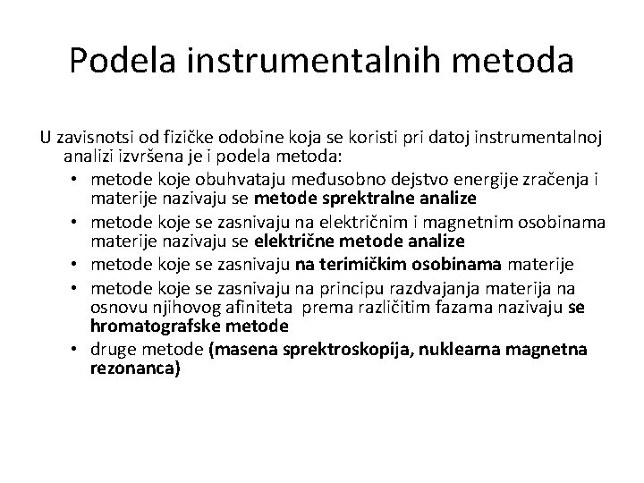 Podela instrumentalnih metoda U zavisnotsi od fizičke odobine koja se koristi pri datoj instrumentalnoj
