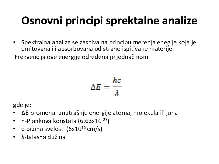 Osnovni principi sprektalne analize • Spektralna analiza se zasniva na principu merenja enegije koja