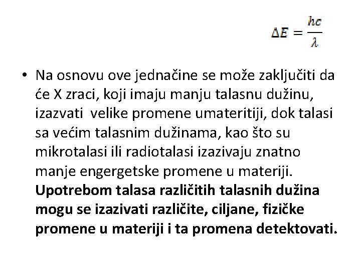  • Na osnovu ove jednačine se može zaključiti da će X zraci, koji