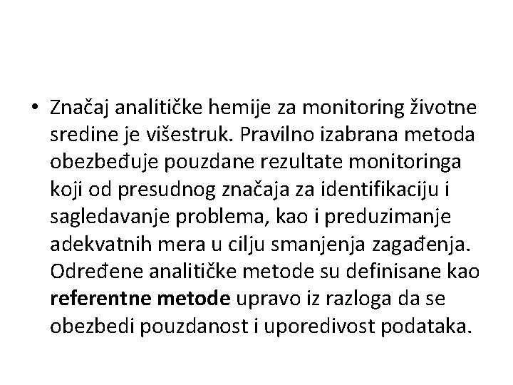  • Značaj analitičke hemije za monitoring životne sredine je višestruk. Pravilno izabrana metoda