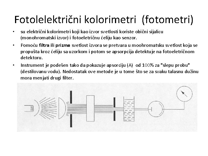 Fotolelektrični kolorimetri (fotometri) • • • su električni kolorimetri koji kao izvor svetlosti koriste
