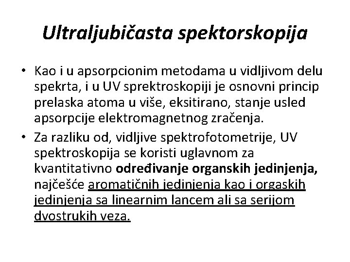 Ultraljubičasta spektorskopija • Kao i u apsorpcionim metodama u vidljivom delu spekrta, i u