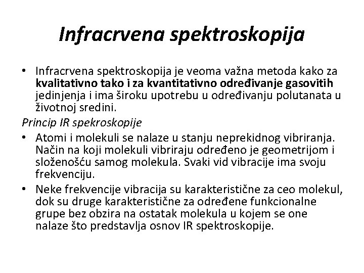 Infracrvena spektroskopija • Infracrvena spektroskopija je veoma važna metoda kako za kvalitativno tako i