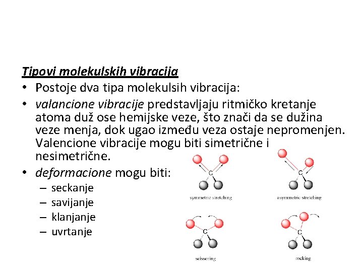 Tipovi molekulskih vibracija • Postoje dva tipa molekulsih vibracija: • valancione vibracije predstavljaju ritmičko