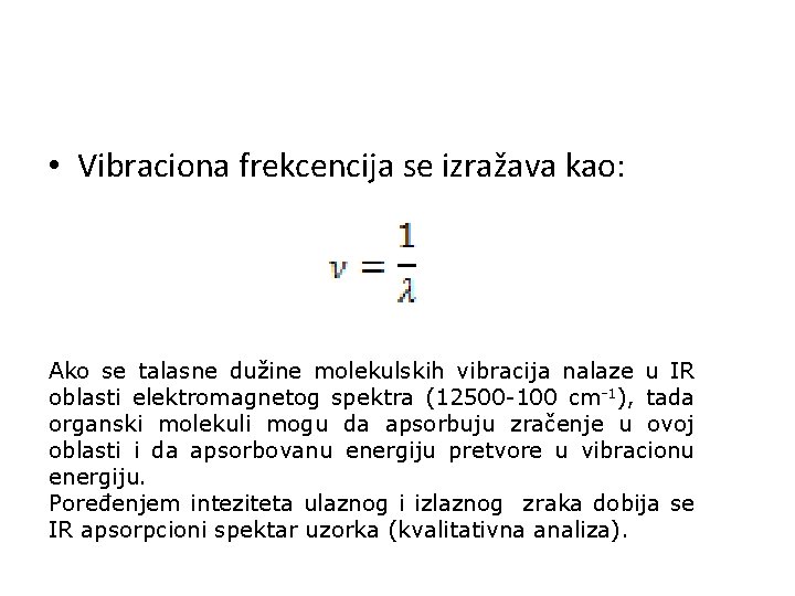  • Vibraciona frekcencija se izražava kao: Ako se talasne dužine molekulskih vibracija nalaze