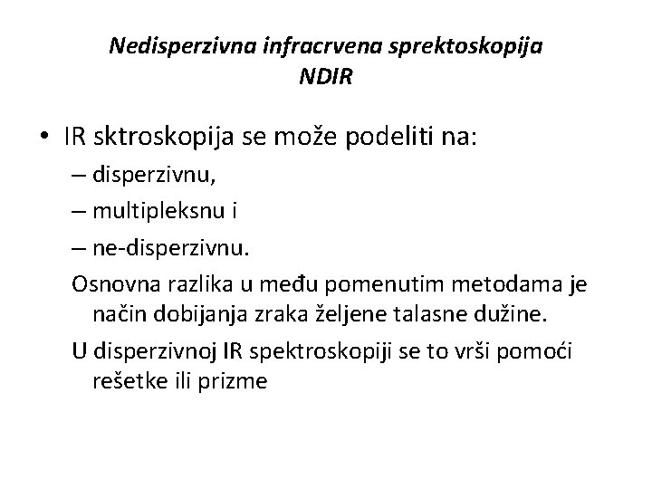 Nedisperzivna infracrvena sprektoskopija NDIR • IR sktroskopija se može podeliti na: – disperzivnu, –