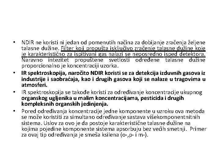  • NDIR ne koristi ni jedan od pomenutih načina za dobijanje zračenja željene