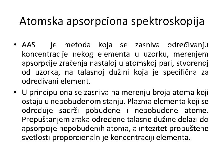 Atomska apsorpciona spektroskopija • AAS je metoda koja se zasniva određivanju koncentracije nekog elementa