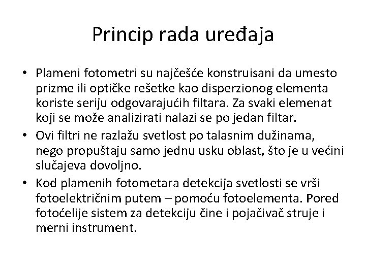 Princip rada uređaja • Plameni fotometri su najčešće konstruisani da umesto prizme ili optičke