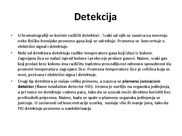 Detekcija • • • U hromatografiji se koriste različiti detektori. Svaki od njih se