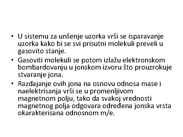  • U sistemu za unšenje uzorka vrši se isparavanje uzorka kako bi se