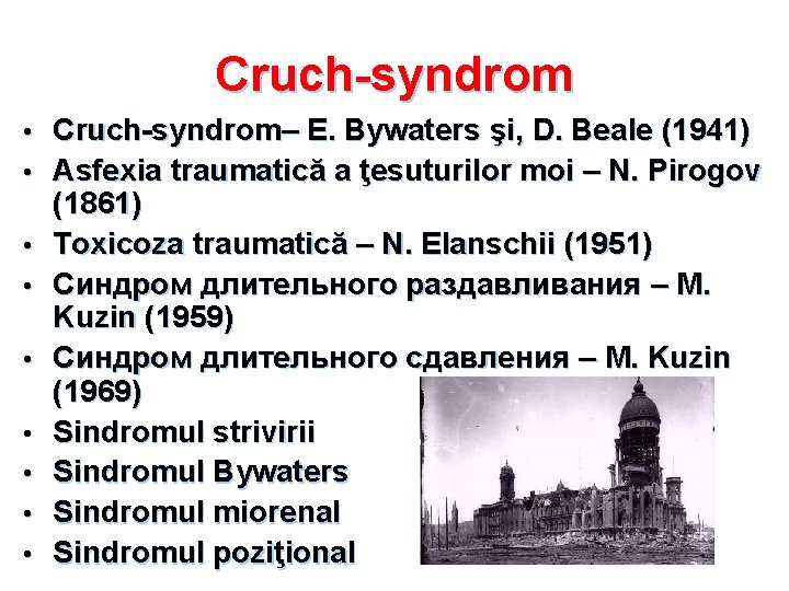 Cruch-syndrom • • • Cruch-syndrom– E. Bywaters şi, D. Beale (1941) Asfexia traumatică a