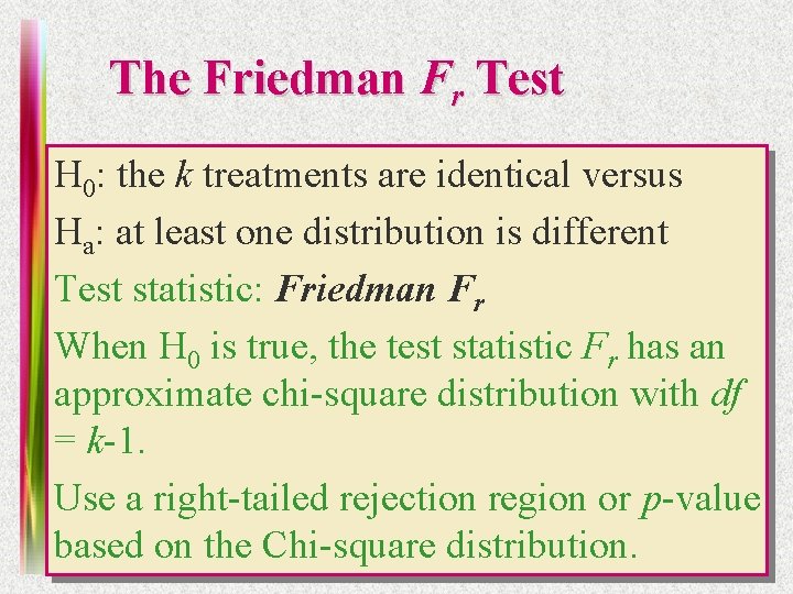 The Friedman Fr Test H 0: the k treatments are identical versus Ha: at