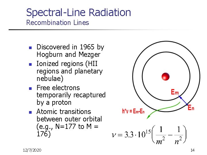 Spectral-Line Radiation Recombination Lines n n Discovered in 1965 by Hogburn and Mezger Ionized