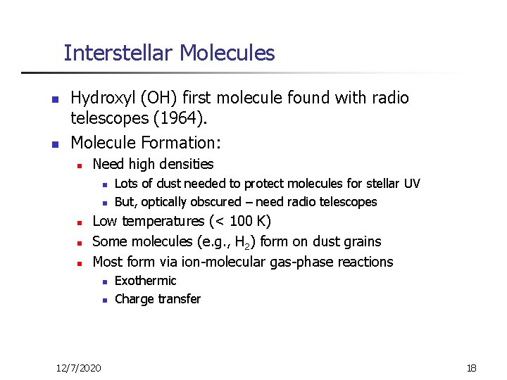 Interstellar Molecules n n Hydroxyl (OH) first molecule found with radio telescopes (1964). Molecule