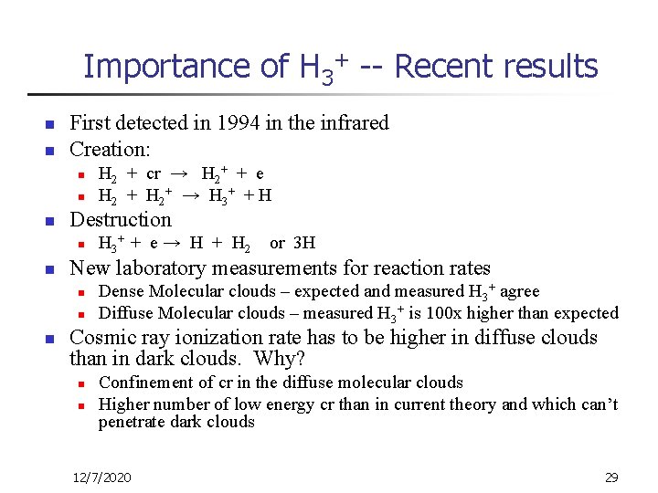 Importance of H 3+ -- Recent results n n First detected in 1994 in