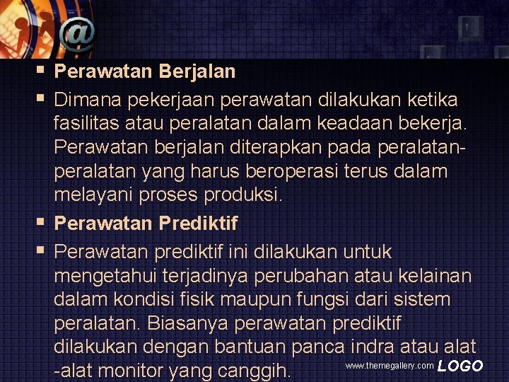 § Perawatan Berjalan § Dimana pekerjaan perawatan dilakukan ketika fasilitas atau peralatan dalam keadaan