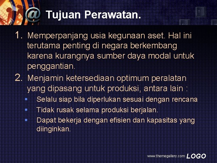 Tujuan Perawatan. 1. Memperpanjang usia kegunaan aset. Hal ini terutama penting di negara berkembang