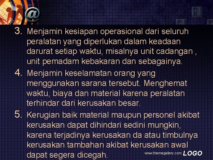 3. Menjamin kesiapan operasional dari seluruh peralatan yang diperlukan dalam keadaan darurat setiap waktu,