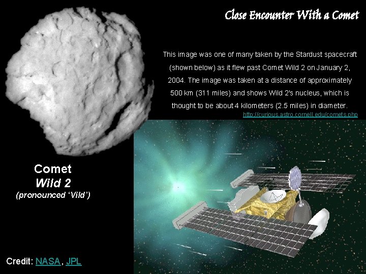 Close Encounter With a Comet This image was one of many taken by the