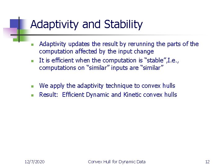 Adaptivity and Stability n n Adaptivity updates the result by rerunning the parts of