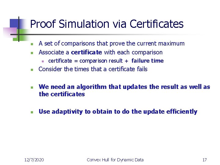 Proof Simulation via Certificates n n A set of comparisons that prove the current