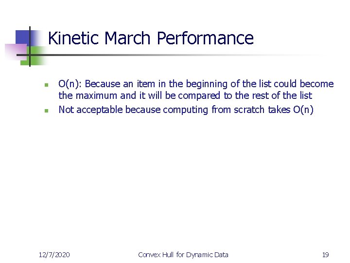 Kinetic March Performance n n O(n): Because an item in the beginning of the