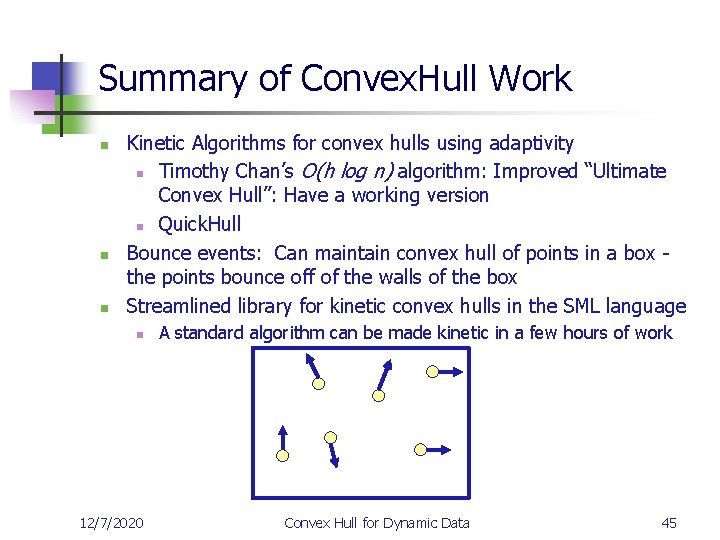 Summary of Convex. Hull Work n n n Kinetic Algorithms for convex hulls using