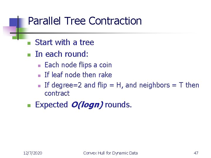 Parallel Tree Contraction n n Start with a tree In each round: n n