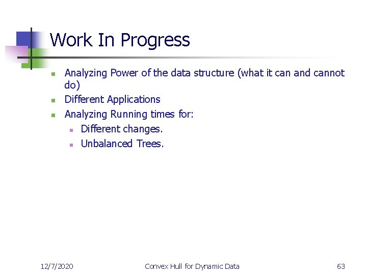 Work In Progress n n n Analyzing Power of the data structure (what it