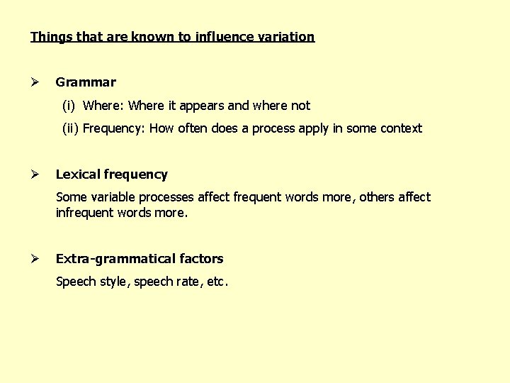 Things that are known to influence variation Ø Grammar (i) Where: Where it appears