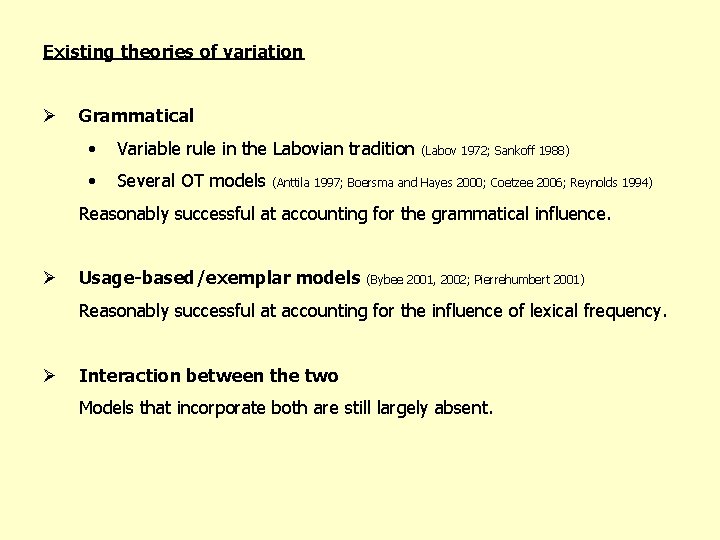 Existing theories of variation Ø Grammatical • Variable rule in the Labovian tradition (Labov