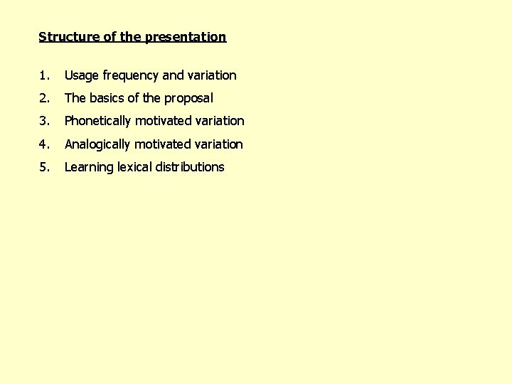 Structure of the presentation 1. Usage frequency and variation 2. The basics of the