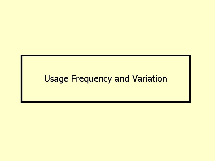 Usage Frequency and Variation 