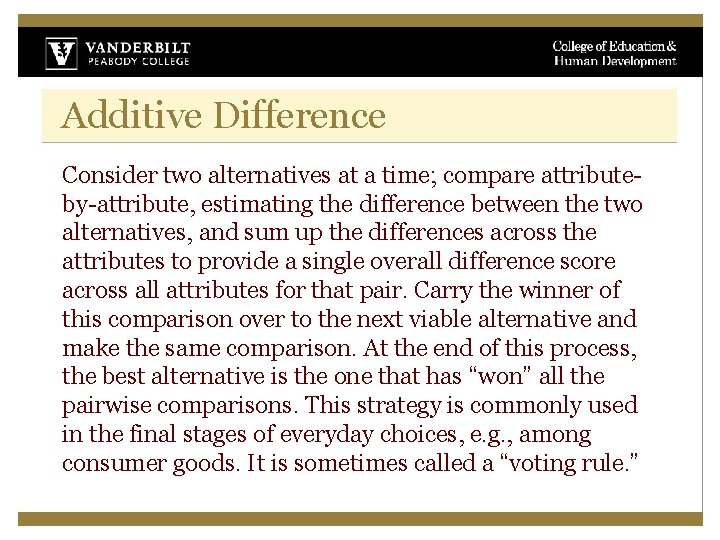 Additive Difference Consider two alternatives at a time; compare attributeby-attribute, estimating the difference between