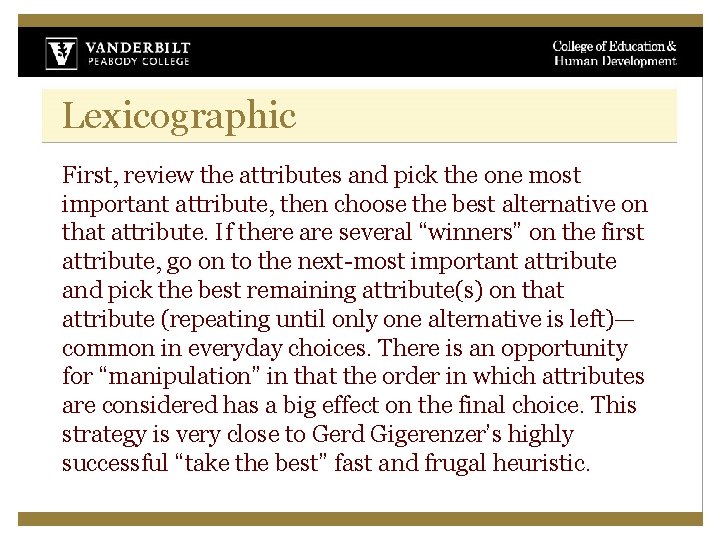 Lexicographic First, review the attributes and pick the one most important attribute, then choose