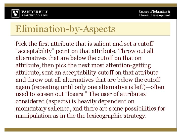 Elimination-by-Aspects Pick the first attribute that is salient and set a cutoff “acceptability” point