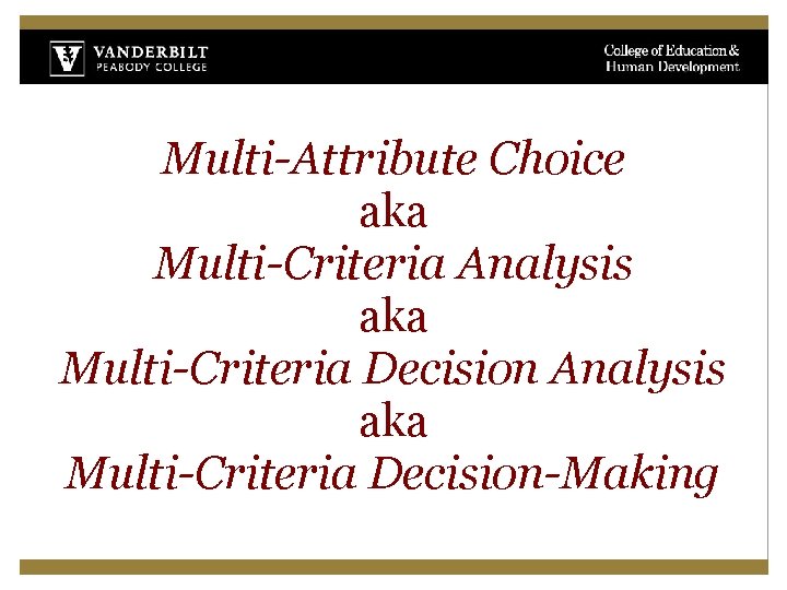 Multi-Attribute Choice aka Multi-Criteria Analysis aka Multi-Criteria Decision-Making 