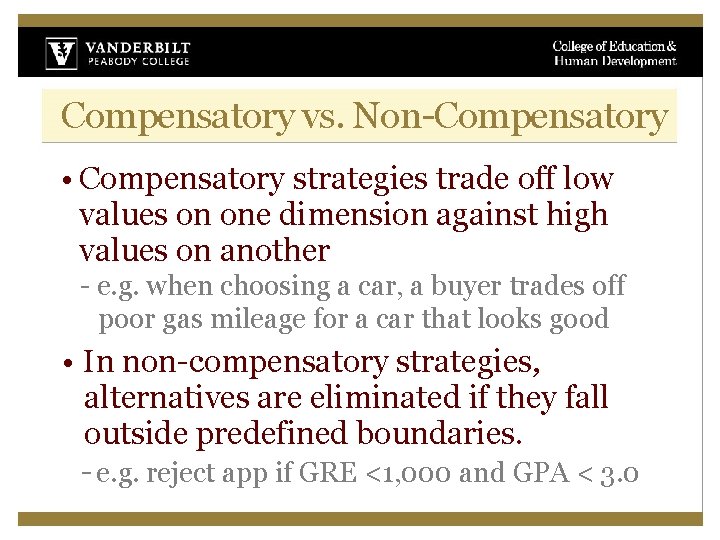 Compensatory vs. Non-Compensatory • Compensatory strategies trade off low values on one dimension against