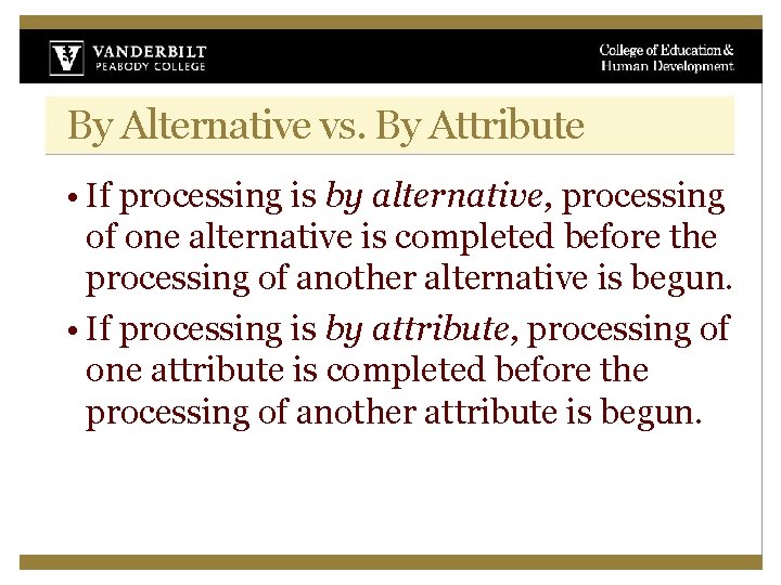 By Alternative vs. By Attribute • If processing is by alternative, processing of one