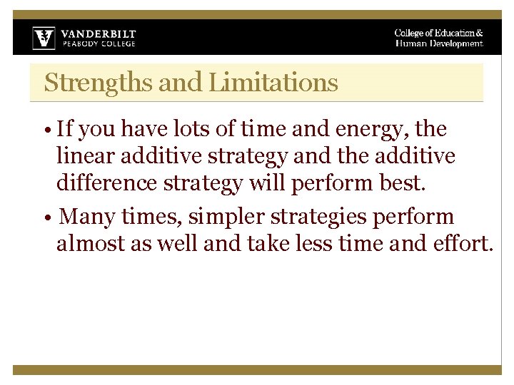 Strengths and Limitations • If you have lots of time and energy, the linear